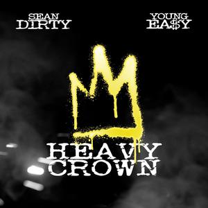 HEAVY CROWN (feat. YOUNG EA$Y) (Explicit)