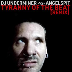 Tyranny of the Beat (DJ Underminer Remix) [Explicit]