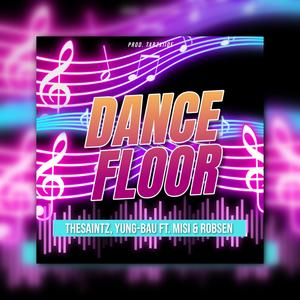 Dancefloor (feat. TheSaintz, Yung-Bau, MISI & Robsen)