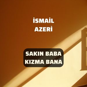 Sakın Baba Kızma Bana