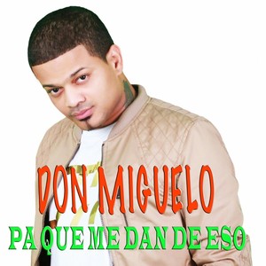 Pa Que Me Dan de Eso