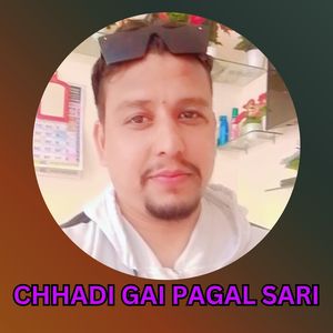 CHHADI GAI PAGAL SARI