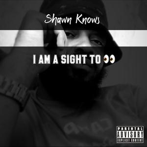 I Am A Sight To See (Explicit)