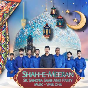 Shah e Meeran (SK Sahota Saab) (feat. SK Sahota Saab, Yakeen, Kaale Khan, Ravinder, Shabad Sharma, Daaman Sharma, Manpreet & Saagar)