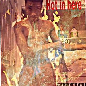 Hot in here (Explicit)