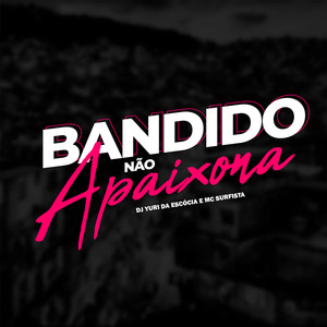 Bandido Não Apaixona (Explicit)