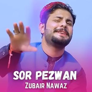 Sor Pezwan (feat. Zubair Nawaz)