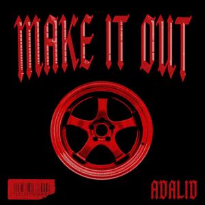 MAKE IT OUT (feat. prod 1spicyy) [Explicit]