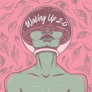 Waking Up 2.0 (Explicit)