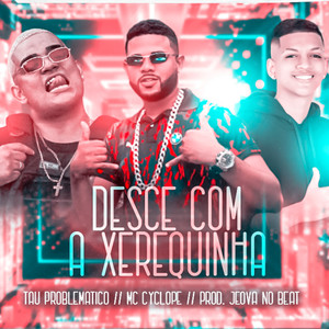 Desce Com a Xerequinha (Explicit)