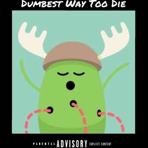 Dumbest Way Too Die (feat. Heyzii & KiddwitaK) [Explicit]