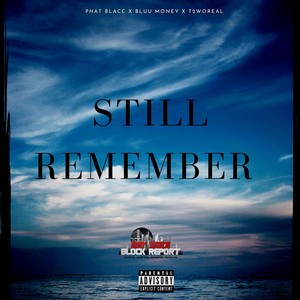 Still Remember (feat. Bluu Money & T2woReal) [Explicit]