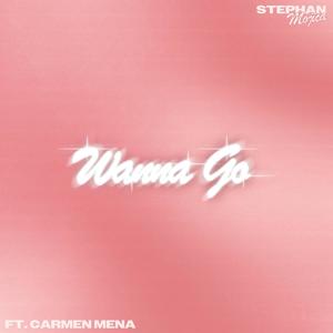 Wanna Go (feat. Carmen Mena) [Explicit]