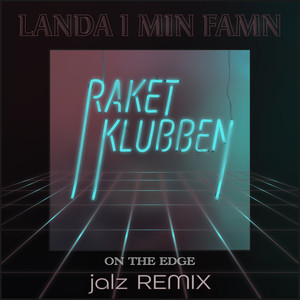 Landa i min famn(On the Edge) (jalz remix)