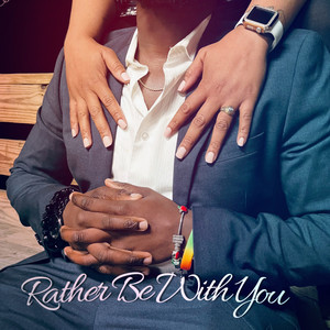 Rather Be With You