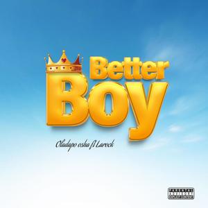 Better boy (feat. Larock) [Explicit]