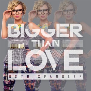 Bigger Than Love