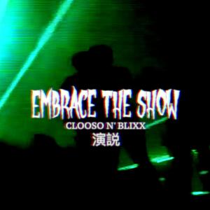 Embrace The Show (feat. Blixx Manix)