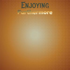 Enjoying Furthermore