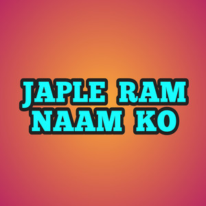 JAPLE RAM NAAM KO