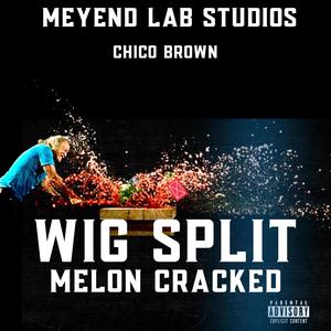 Wig Split (Melon Cracked) (Explicit)