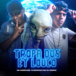 Tropa dos ET Louco(feat. DJ Tezinho)(Rave Funk) (Explicit)