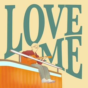 Love me