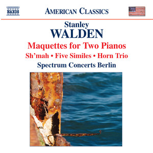 Walden, S.: Maquettes / Sh'mah / 5 Similes / Horn Trio (Spectrum Concerts Berlin)