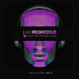 I Am Progressive (30 Crazy Progressive Tunes), Vol. 2