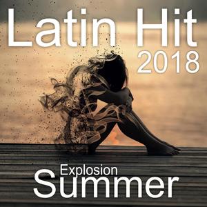 Latin Hit Explosion 2018 Summer