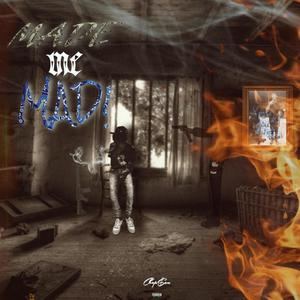 Made Me Mad! (Explicit)