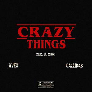 Crazy Things (feat. AVEX & Callidas) [Explicit]