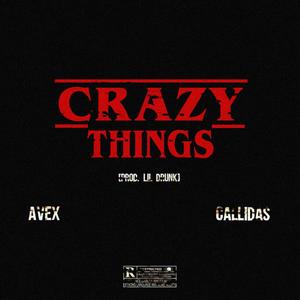 Crazy Things(feat. AVEX & Callidas) (Explicit)