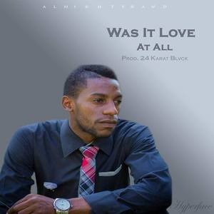 Was It Love at All