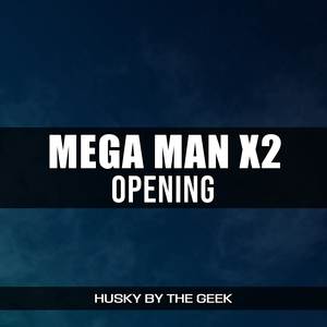 Opening (From "Mega Man X2") (Rock Version)