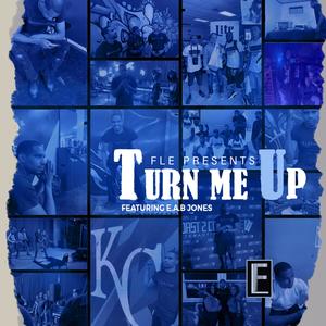Turn Me Up (feat. E.A.B. Jones)