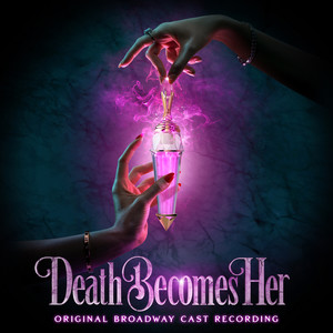 Death Becomes Her (Original Broadway Cast Recording) [Explicit]