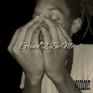 Grind 2 Be Me (Explicit)