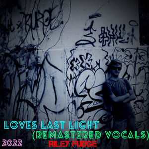 Loves Last Light (2022 Remastered Vocals) [Explicit]