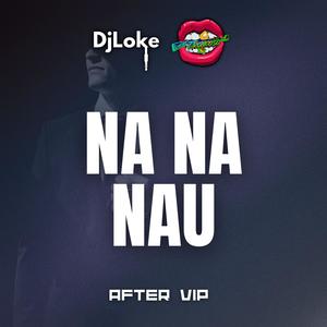 Na Na Nau (After VIP)