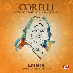 Corelli: Concerto Grosso No. 4 in D Major, Op. 6 (Digitally Remastered)