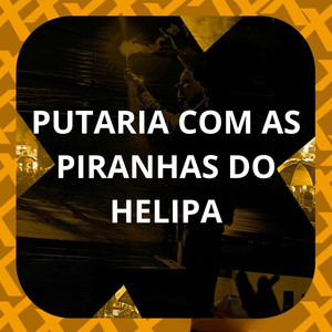 PUTARIA COM AS PIRANHAS DO HELIPA (Explicit)