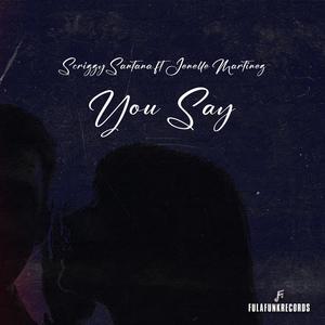 You Say (feat. ScrizzySantana & Jenelle)