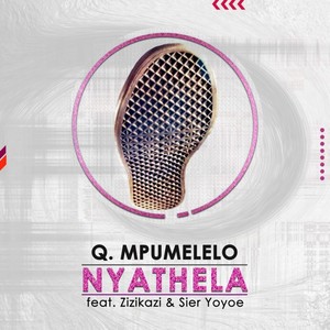 Nyathela(feat. Zizikazi & Sier Yoyoe)