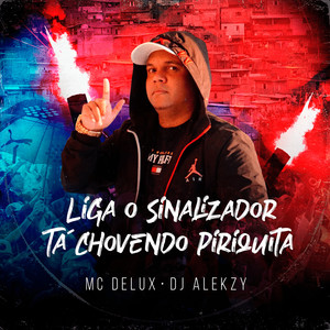 Liga O Sinalizador - Tá Chovendo Piriquita