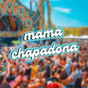 Mama Chapadona (Explicit)