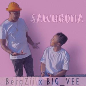 Sawubona(feat. BergZii & BIG_VEE)