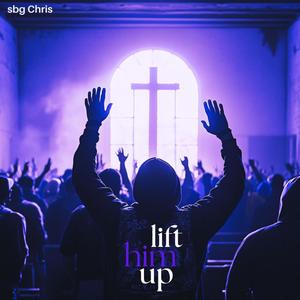 Lift Him Up