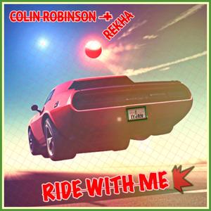 Colin Robinson - Ride With Me (feat. Rekha)