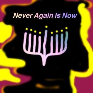 Never Again Is Now